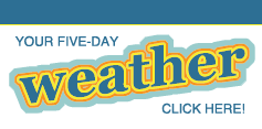 Get your five-day weather Get your five-day weather