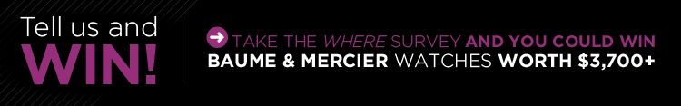 Take the Where survey and you could win Baume & Mercier watches worth over $3,700!